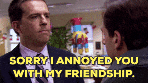 Animated Gif of Andy from The Office saying Sorry I annoyed you with my friendship