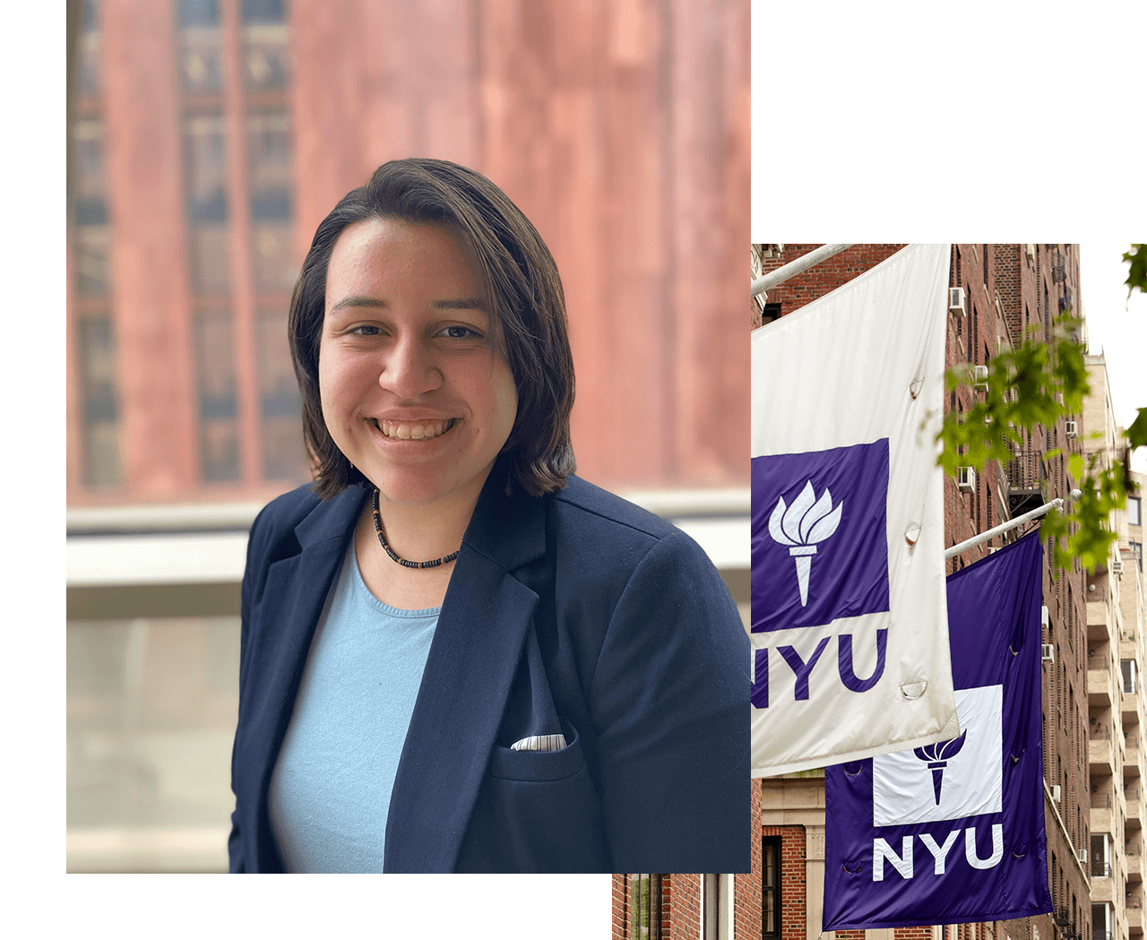 A collage of two images (clockwise): 1) A professional headshot of Carolyn Vaca 2) NYU flags hanging from a building
