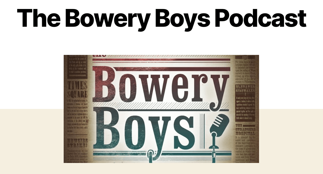 Podcast - Bowery Boys