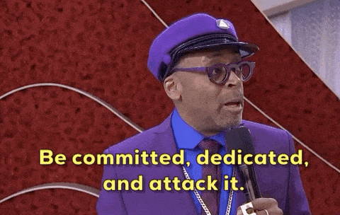 Writer, director, actor, producer, and NYU professor Spike Lee saying, “Be committed, dedicated, and attack it.”
