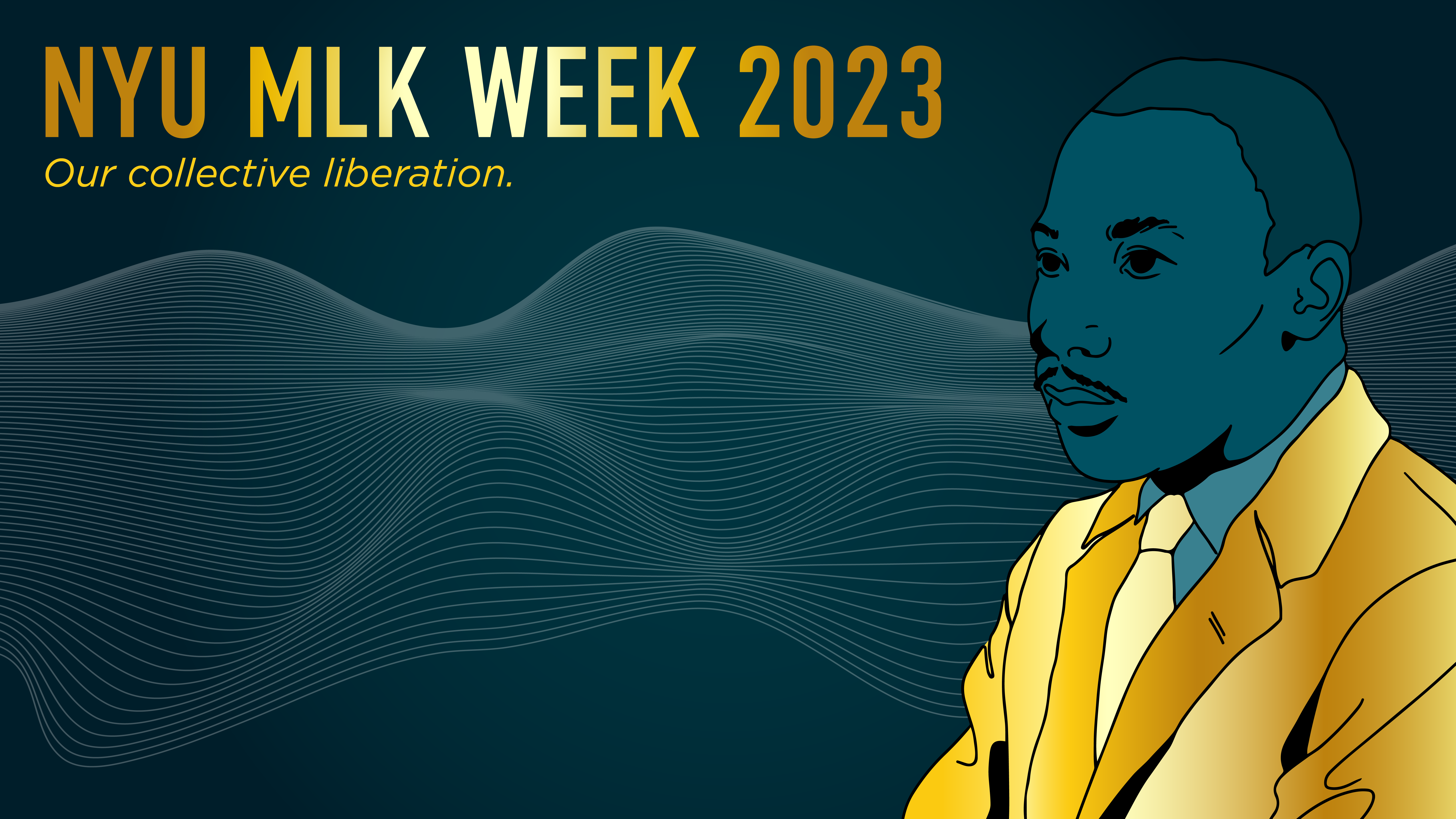 Illustration of Martin Luther King with text that reads “NYU MLK WEEK 2023: Our collective liberation.”