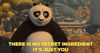 GIF of Po from “Kung Fu Panda” saying, “There is no secret ingredient. It’s just you.”